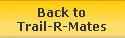 Back to
Trail-R-Mates