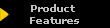 Product 
Features