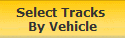 Select Tracks 
By Vehicle