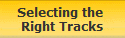Selecting the 
Right Tracks